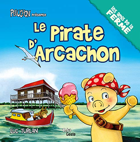 Les amis de la ferme. Le pirate d'Arcachon