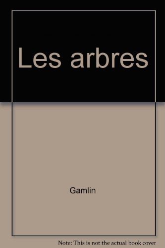 Les Arbres : explorer l'extraordinaire univers des arbres