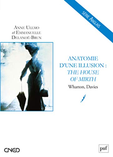 Anatomie d'une illusion : The house of mirth : Wharton, Davies