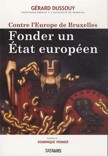 Contre l'Europe de Bruxelles : fonder un Etat européen