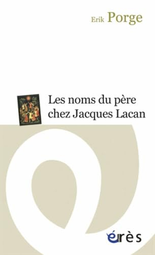Les noms du père chez Jacques Lacan : ponctuations et problématiques
