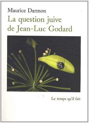 La question juive de Jean-Luc Godard : filmer après Auschwitz : essai