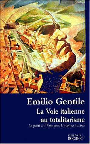 La voie italienne au totalitarisme : le parti et l'Etat sous le régime fasciste