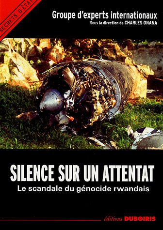 Silence sur un attentat, le scandale du génocide rwandais : actes du colloque