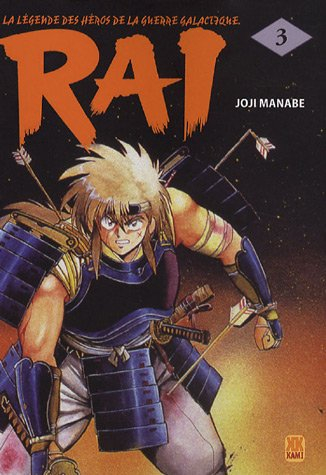 Rai : la légende des héros de la guerre galactique. Vol. 3