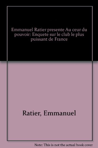 au coeur du pouvoir : enquête sur le club le plus puissant de france