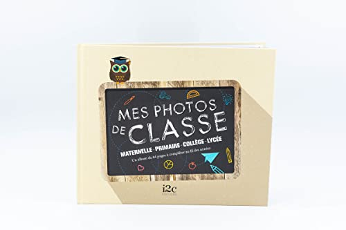 Mes photos de classe : maternelle, primaire, collège, lycée : un album de 64 pages à compléter au fi