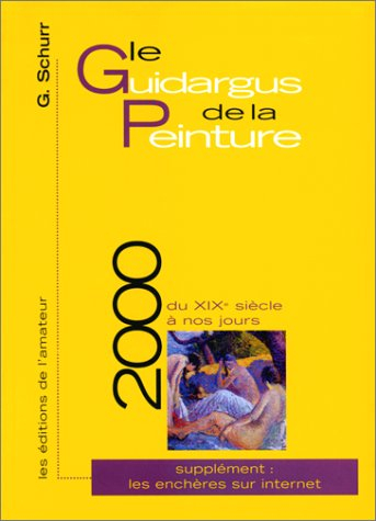 Le guidargus de la peinture 2000 : du XIXe siècle à nos jours