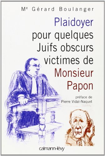 Plaidoyer pour quelques Juifs obscurs victimes de Monsieur Papon