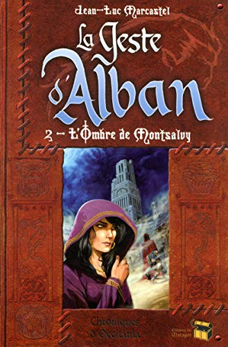La geste d'Alban. Vol. 2. L'ombre de Montsalvy