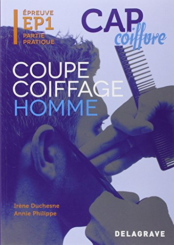 CAP coiffure. Vol. 1. Coupe coiffage homme : épreuve EP1 partie pratique