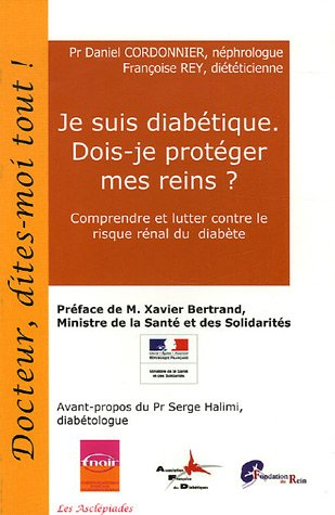 Je suis diabétique, dois-je protéger mes reins ? : comprendre et lutter contre le risque rénal du di