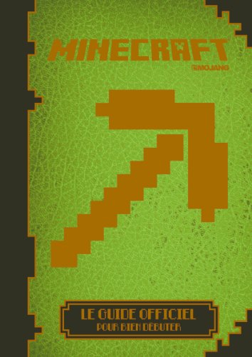 Minecraft : le guide officiel pour bien débuter