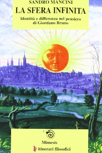 la sfera infinita. identità e differenza nel pensiero di giordano bruno.
