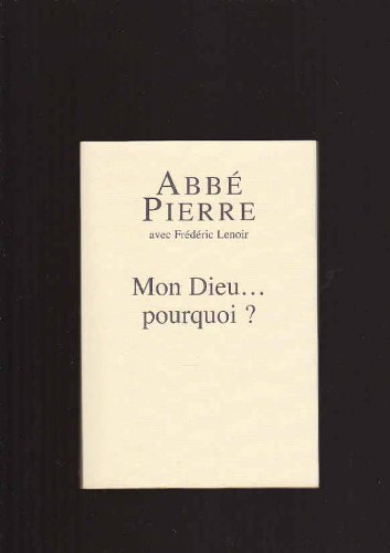 Mon Dieu, pourquoi ? : petites méditations sur la foi chrétienne et le sens de la vie