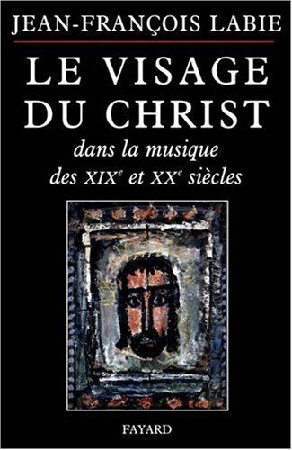 Le visage du Christ dans la musique des XIXe et XXe siècles