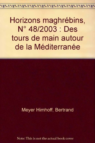 Horizons maghrébins, n° 48. Des tours de main autour de la Méditerranée