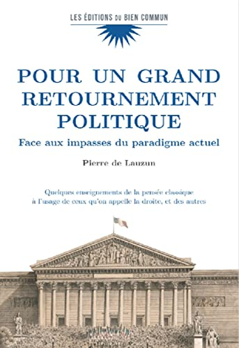 Pour un grand retournement politique : face aux impasses du paradigme actuel : quelques enseignement