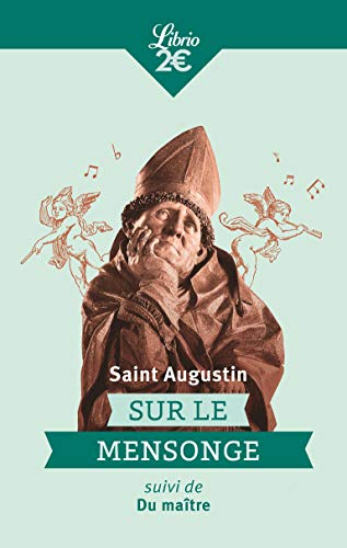 Sur le mensonge : le menteur aime à mentir et goûte le plaisir de le faire. Du maître