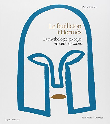 Le feuilleton d'Hermès : la mythologie grecque en cent épisodes