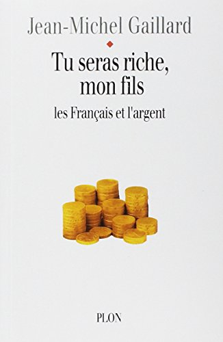 Tu seras riche mon fils : essai sur les dérèglements de l'argent