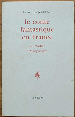 Le Conte fantastique en France, de Nodier à Maupassant