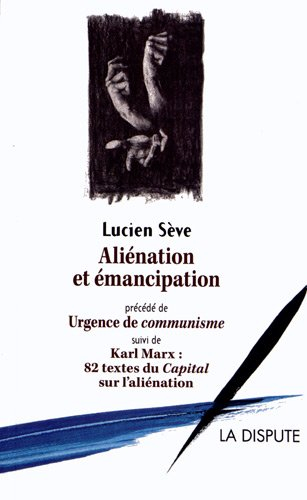 Aliénation et émancipation. Urgence de communisme. 82 textes du Capital sur l'aliénation