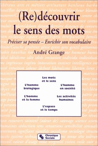 Redécouvrir le sens des mots : préciser sa pensée, enrichir son vocabulaire
