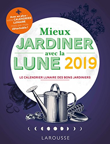Mieux jardiner avec la Lune 2019 : le calendrier lunaire des bons jardiniers