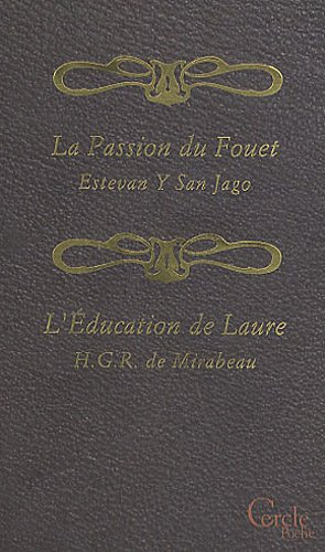La flagellation telle qu'elle est : psychologie exacte de la passion du fouet. L'éducation de Laure