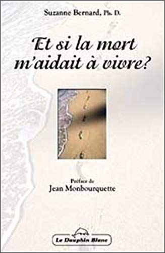 Et si la mort m'aidait à vivre