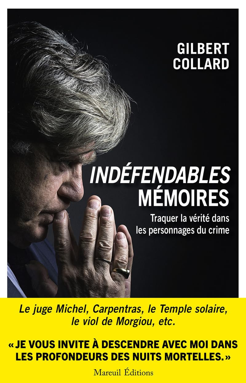 Indéfendables : mémoires. Vol. 2. Traquer la vérité dans les personnages du crime