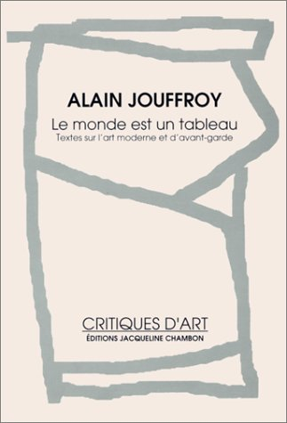 Le monde est un tableau : textes sur l'art moderne et d'avant-garde