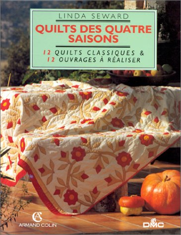 Quilts des quatre saisons : 12 quilts classiques et 12 ouvrages à réaliser