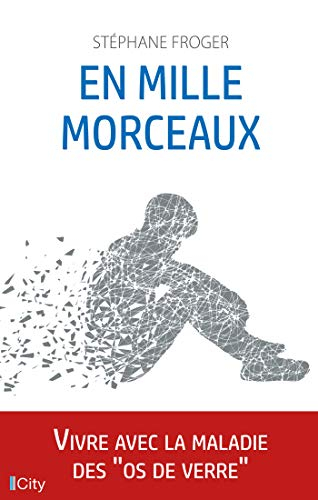 En mille morceaux : vivre avec la maladie des os de verre