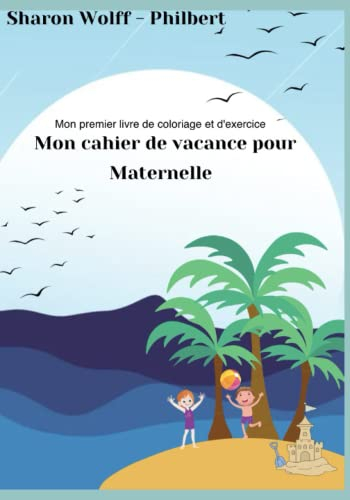 Mon premier livre d'exercices et de coloriage: De 4 ans jusqu'à 6 ans.