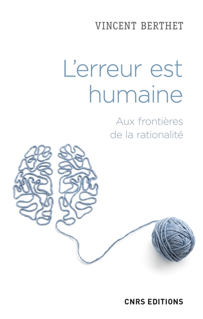 L'erreur est humaine : aux frontières de la rationalité