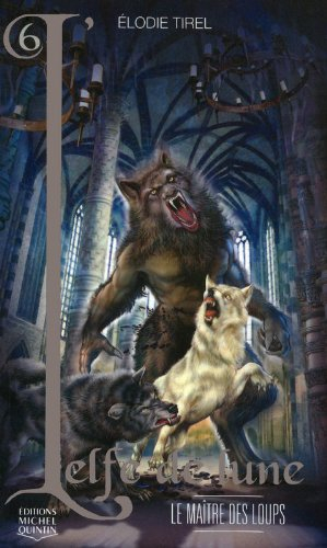 L'elfe de lune. Vol. 6. Le maître des loups