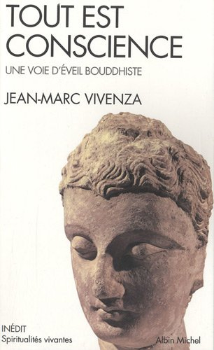 Tout est conscience : une voie d'éveil bouddhiste