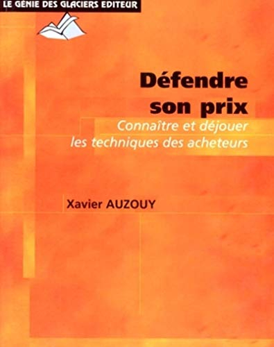 Défendre son prix : connaître et déjouer les techniques des acheteurs