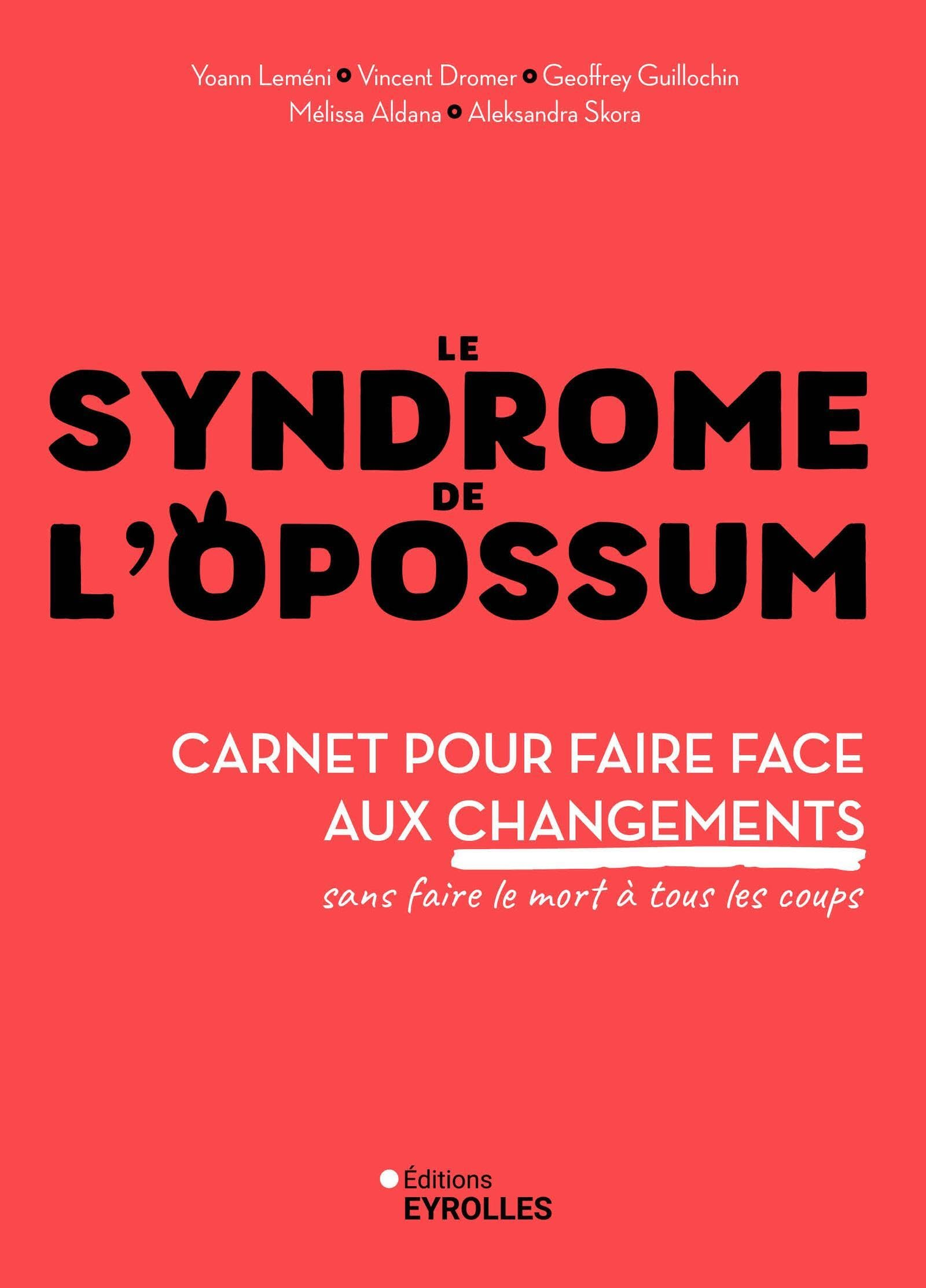 Le syndrome de l'opossum : carnet pour faire face aux changements sans faire le mort à tous les coup