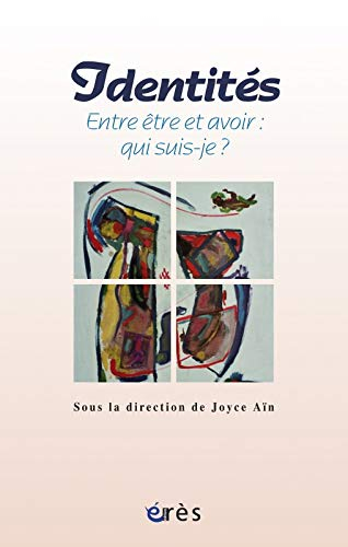 Identités : entre être et avoir : qui suis-je ?