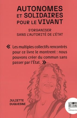 Autonomes et solidaires pour le vivant : s'organiser sans l'autorité de l'Etat
