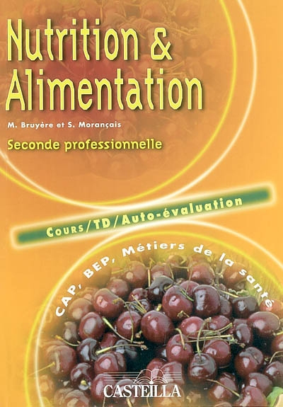 Nutrition et alimentation, seconde professionnelle, CAP, BEP métiers de la santé : cours, TD, auto-é