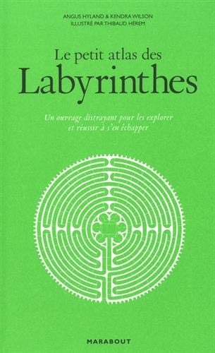 Le petit atlas des labyrinthes : un ouvrage distrayant pour les explorer et réussir à s'en échapper