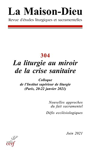 Maison Dieu (La), n° 304. La liturgie au miroir de la crise sanitaire : colloque de l'Institut supér