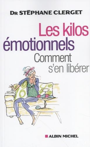 Les kilos émotionnels : comment s'en libérer sans régime ni médicaments