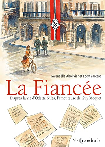 La fiancée : d'après la vie d'Odette Nilès, l'amoureuse de Guy Môquet