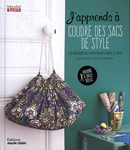 J'apprends à coudre des sacs de style : 20 modèles expliqués pas à pas