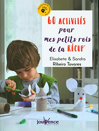 60 activités pour mes petits rois de la récup'